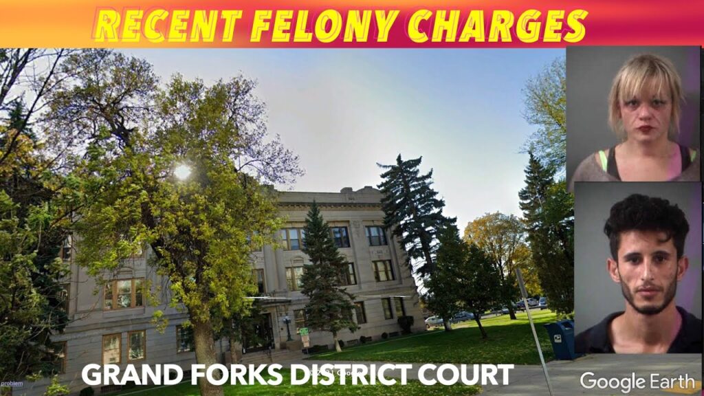 Recent Felony Charges In Grand Forks District Court iNewZ
