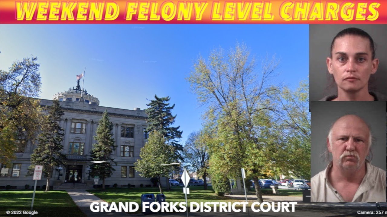 Weekend Felony Level Charges In Grand Forks District Court iNewZ