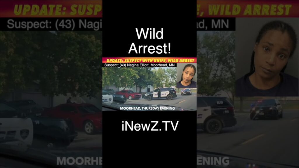 Update Wild Incident And Arrest In Moorhead Inewz 0878