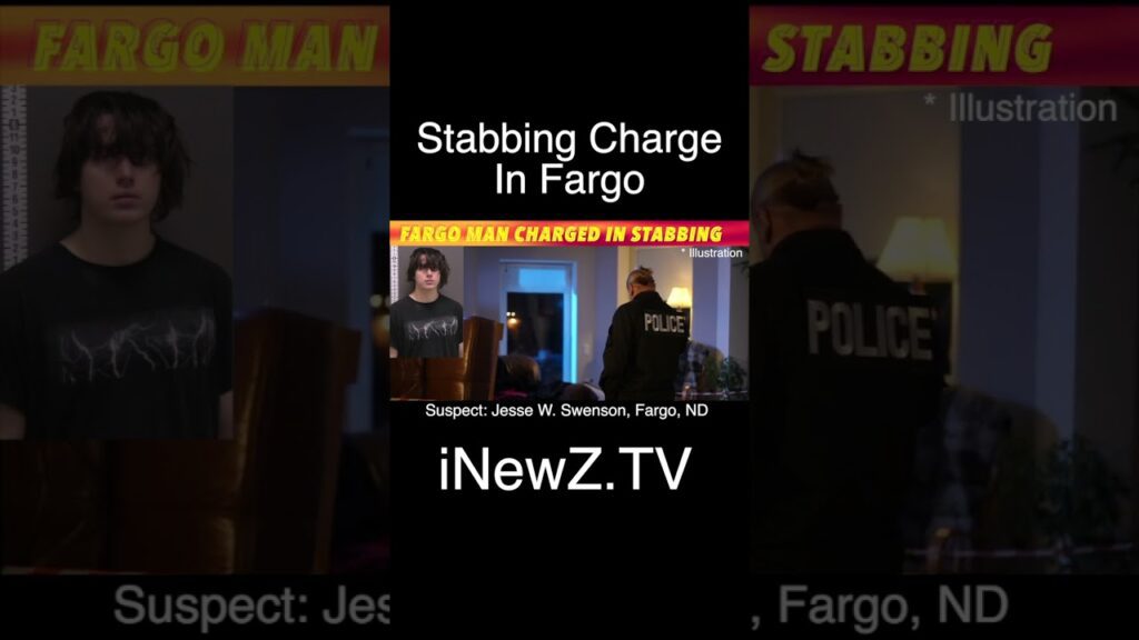 Fargo Man Charged In Stabbing - iNewZ