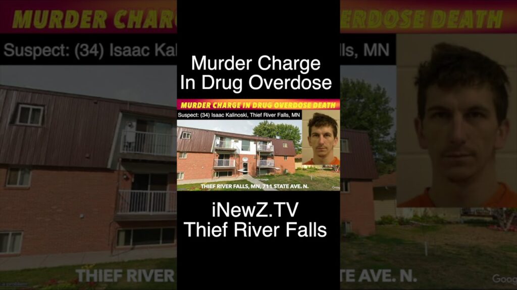 Murder Charge In Thief River Falls Drug Overdose Death - iNewZ