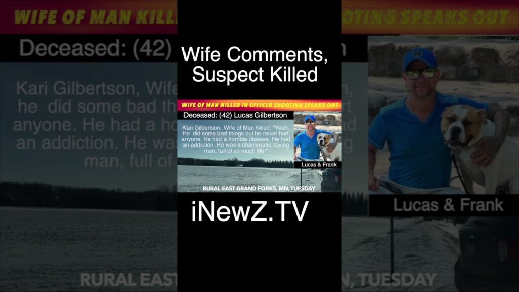 Wife Of Man Killed In Officer Involved Shooting Near East Grand Forks