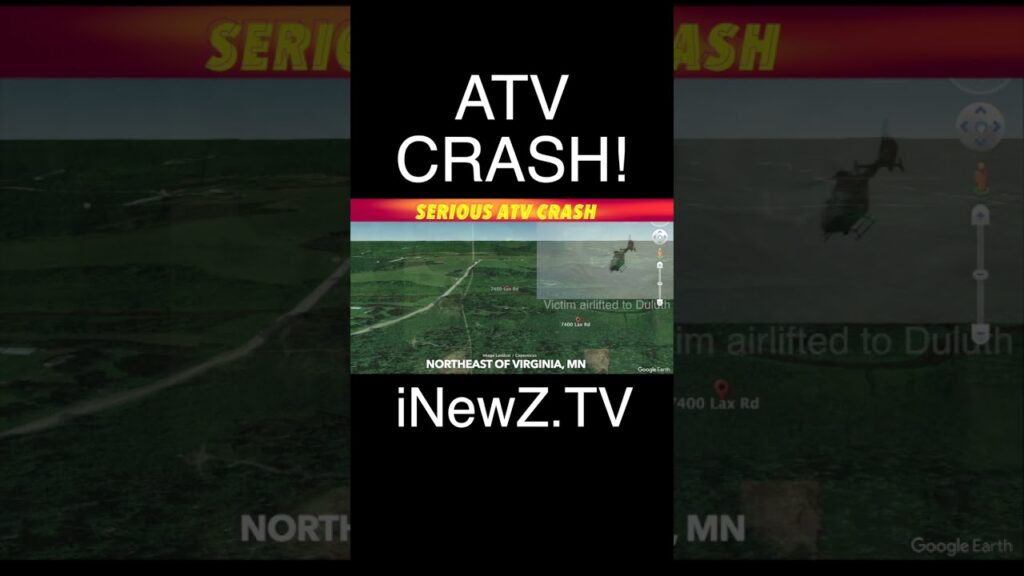 Serious ATV Crash On Iron Range - iNewZ