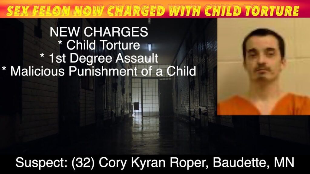 Convicted Sex Felon Now Charged With Child Torture In Baudette, Minnesota
