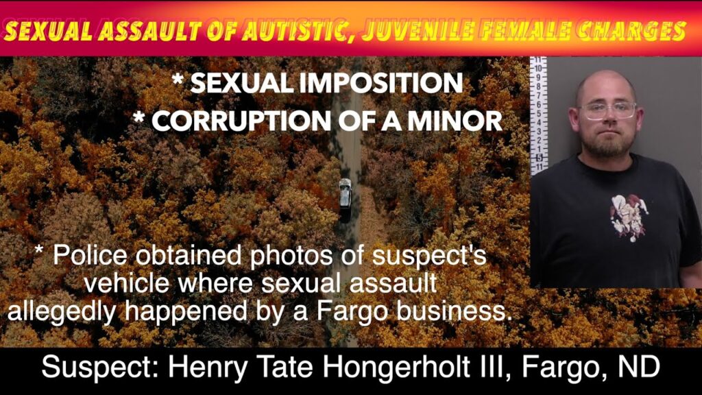 Fargo Man Charged With Sexually Assaulting Autistic, Juvenile Female ...