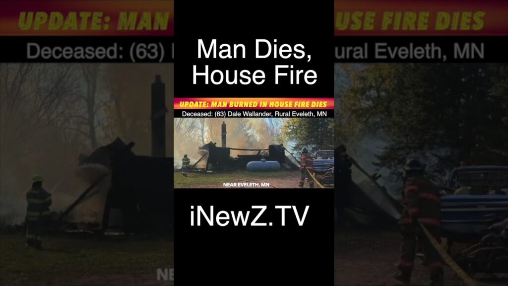 Man Burned In Minnesota House Fire Dies - iNewZ