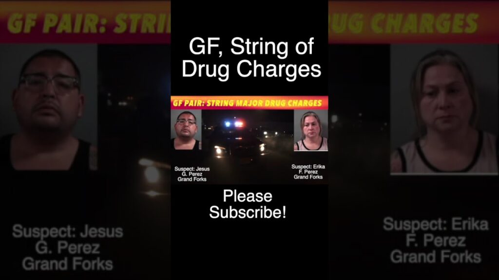 Grand Forks Pair Facing String Of Major Drug Charges - iNewZ