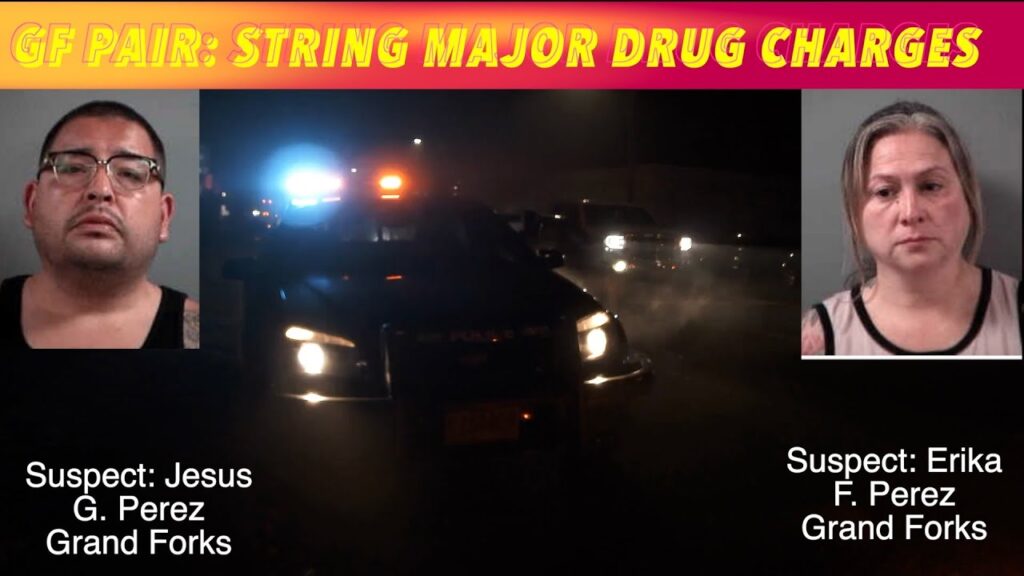Grand Forks Pair Facing String Of Major Drug Charges - iNewZ